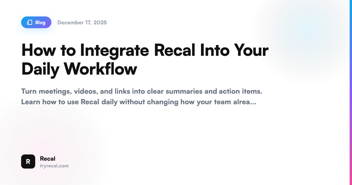 How to Integrate Recal Into Your Daily Workflow | Recal | Recal