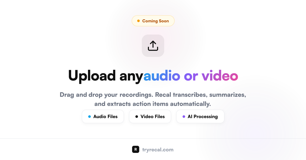 Upload Audio & Video - AI Transcription & Summary | Recal